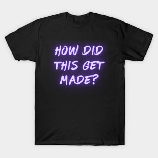 how did this get made podcast T-Shirt